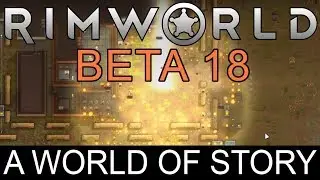 RimWorld Beta 18 - A World of Story