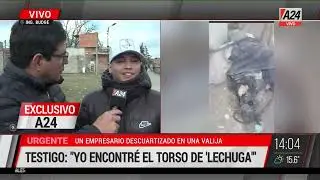 🔴 EXCLUSIVO 🔴 Habla un testigo del hallazgo del cuerpo del empresario descuartizado