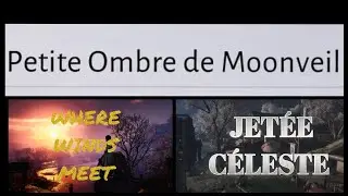 Petite Ombre de Moonveil | RENCONTRE : Jetée Céleste | [FR] Where Winds Meet