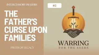 Warring for The Seeds - Demonic influence & words curses in the family #fruitsoflegacy #prayers