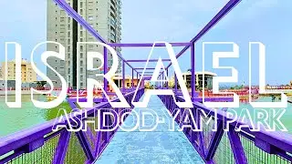 Israel Walk &ndash; AMAZING Israel PARK IN ASHDOD | ASHDOD-YAM PARK | Summer 2023
