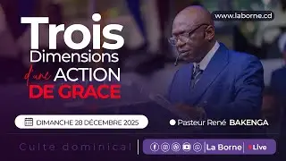 Les trois dimensions d’une action de Grâce   /Pst Réné BAKENGA/Dimanche 28 décembre 2025/Culte 2