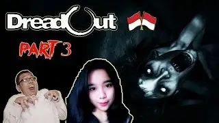 Main DreadOut NGAKAK ABIS!! (PART 3) - MAIN BARENG CEWEK DI KEJAR SETAN GEDE KK!! HAHAH!!