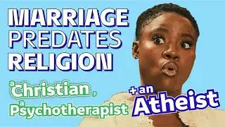Atheist, Christian, & Psychotherapist Debate Marriage & the Church
