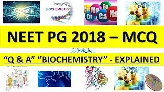 NEET PG 2018 Biochemistry MCQ Q&A with explanation