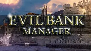 Evil Bank Manager #5 Входим в ТОП