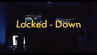 Locked - Down | A Short Film