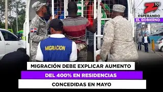 Migración debe explicar aumento del 400% en residencias concedidas en mayo