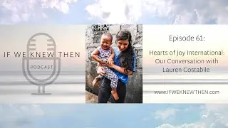 61. Hearts Of Joy International: Our Conversation with Lauren Costabile