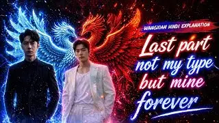 Not my type but mine forever last part #wangxianfanfictionhindiexplaind#wangxianff 
