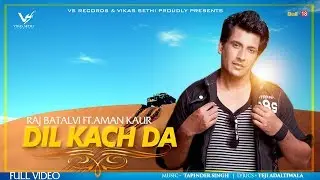 Dil Kach Da | Raj Batalvi | Full Hd Video | 👍 2019 | Latest Videos | VS Records