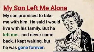 Learn English with Stories ⭐️ My Son LeftMe Alone | Level 3 English Listening & Speaking Practice