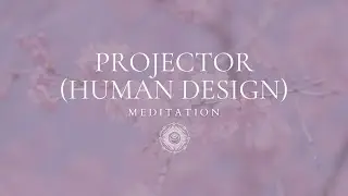Projector Human Design - Meditation