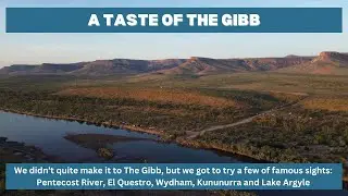 A taste of the Gibb: Pentecost River Free Camp, El Questro Station, Kununurra, Wyndham & Lake Argyle