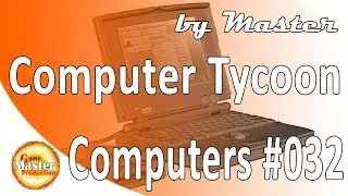 Computer Tycoon обзор и прохождение - [Часть 32]