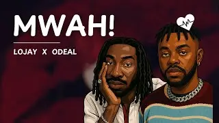 Lojay - Mwah! (Lyrics) ft. Odeal