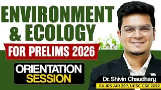 Environment for UPSC Prelims 2026 | Orientation Session by Dr. Shivin Chaudhary Sir