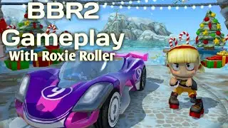 BBR2 Gameplay With Roxie Roller