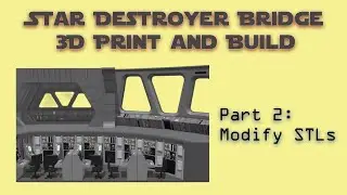 2 &ndash; Modify STLs in Blender for 3D Star Destroyer Bridge from Charveys3D