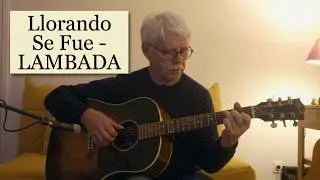Llorando Se Fue ( Lambada / Kaoma ) - Fingerstyle Guitar Cover - Tab