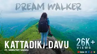 Kattadikadavu Ft Smruthy Sadhu | Dream Walker | Let's Dream Let's Walk | #Kattadikadavu
