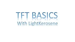 TFT Basics With LightKerosene
