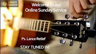 Legacy Church Online Sunday Service (Re-Broadcast 3 October 2021)