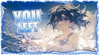 Nightcore - You Left (Lyrics)