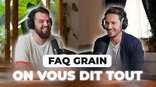 FAQ GRAIN - On vous dit TOUT !
