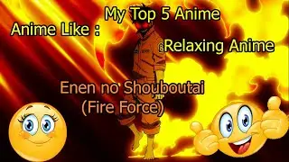 My  Top 5 Anime Like Fire Force ( Enen no Shouboutai )