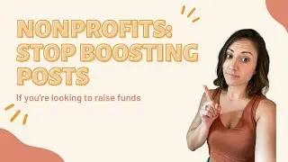 Nonprofits: Stop Boosting Posts | Do THIS Instead