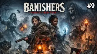 Banishers: Ghosts of New Eden (Gameplay #9) 