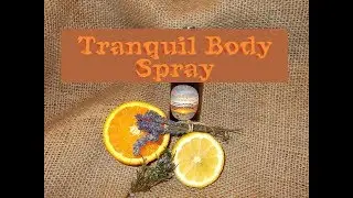 Tranquil Body Spray -DIY Essential Oil Mist