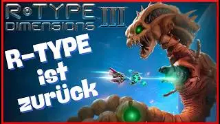 Die R&uuml;ckkehr einer Arcade-Legende - R-Type Dimensions III | Preview & Collector&rsquo;s Edition