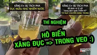 Th&iacute; nghiệm Xăng Ethanol bị t&aacute;ch pha, nhiễm nước, xử l&yacute; trở th&agrave;nh xăng trong suốt kh&ocirc;ng vẩn đục :)