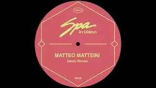 Spa In Disco [SPA196] MATTEO MATTEINI - Dance Woman (Original Mix)