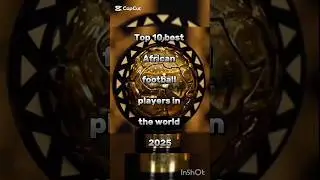 Top 10 best African football players in the world 2025🤩🤯