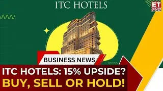 ITC Hotels Outlook: 15% Upside Ahead? Expert Calls Explained For The Next 6 Months | Business News