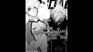 NAGI VS KAISER (Writing Wise)