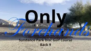 OnlyForehands - Sundance Park Disc Golf Course | Back 9