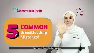 5 Common Breastfeeding Mistakes by Ms Daria Li