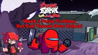 FNF VS Impostor (Week 1 Polus Problem) But Red Voiced Over Robert