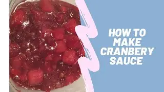 How To Make Homemade Cranberry Sauce!!