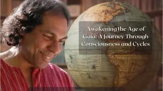 Awakening the Age of Gaia: A Journey Through Consciousness and Cycles