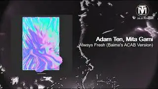 Adam Ten, Mita Gami - Always Fresh (Baime's ACAB Version) [Blindfold Recordings]