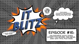 Ep 16 of the IT Blitz: Salesforce Says Oops, Smart TVs Spying, CES News, and Why MFA Matters 🚀