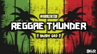 NANDO GRD || REGGAE THUNDER REMIX || 2k22