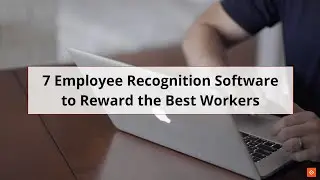 Best Employee Recognition Software to Reward the Best Workers