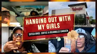 Hanging Out With My Girls || First Time Having Dutch Bros Coffee & Bojangles Chicken