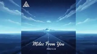 ASG & Lia - Miles From You (Oficial Music Audio)
